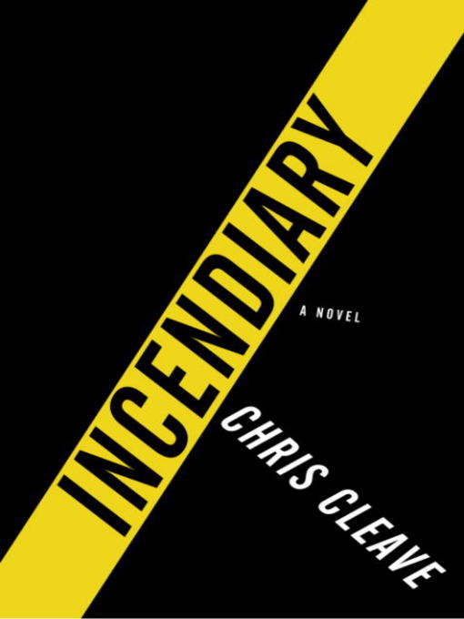 Title details for Incendiary by Chris Cleave - Available